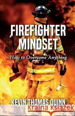 Firefighter Mindset: How To Overcome Anything Kevin Thomas Quinn 9781918038507 Quinn and Sons - książka