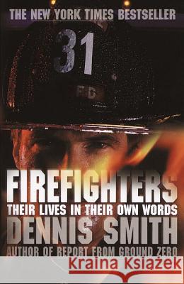 Firefighters: Their Lives in Their Own Words Dennis Smith 9780767913072 Broadway Books - książka