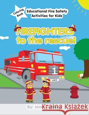 FireFighters to the Rescue Educational Activity Coloring Book Iona Cordero 9781986817233 Createspace Independent Publishing Platform - książka