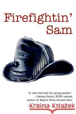 Firefightin' Sam Michael J. Hughes 9780595246168 Writers Club Press - książka