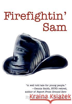 Firefightin' Sam Michael J. Hughes 9780595745463 Writers Club Press - książka