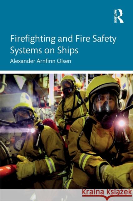 Firefighting and Fire Safety Systems on Ships Alexander Arnfinn Olsen 9781032473055 Routledge - książka