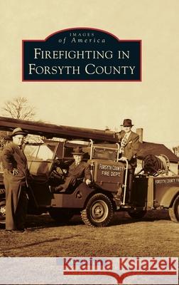 Firefighting in Forsyth County Joshua Wright 9781540250704 Arcadia Pub (Sc) - książka