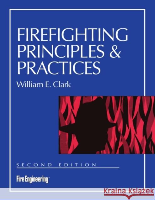 Firefighting Principles & Practices William E. Clark 9780878149209 Fire Engineering Books - książka