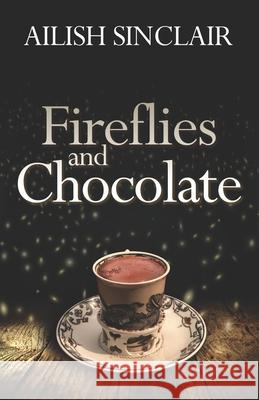 Fireflies and Chocolate Ailish Sinclair 9781910603840 Great War Literature Publishing LLP - książka