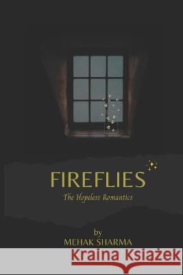 Fireflies: The Hopeless Romantics Mehak Sharma   9798392271665 Independently Published - książka