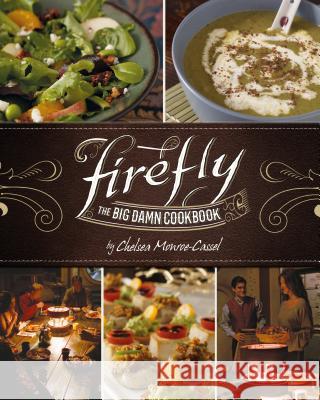 Firefly - The Big Damn Cookbook Chelsea Monroe-Cassel 9781789092417 Titan Books Ltd - książka