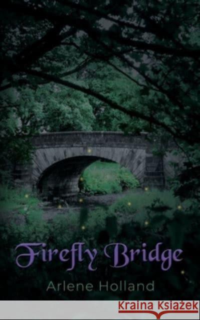 Firefly Bridge Arlene Holland 9781958877388 Booklocker.com - książka