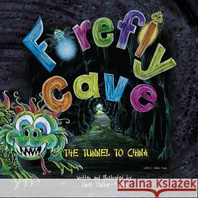 Firefly Cave: The Tunnel to China Janet Tlachac-Toonen Janet Tlachac-Toonen Guy Blondey 9781797788982 Independently Published - książka