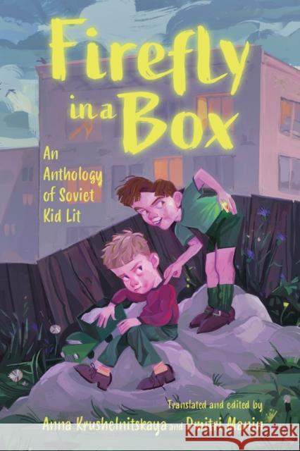 Firefly in a Box: An Anthology of Soviet Kid Lit Anna Krushelnitskaya Dmitri Manin 9781496856586 University Press of Mississippi - książka