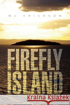 Firefly Island Mj Erickson 9781436380508 Xlibris Corporation - książka