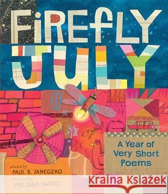 Firefly July: A Year of Very Short Poems Paul B. Janeczko Melissa Sweet 9780763699710 Candlewick Press (MA) - książka
