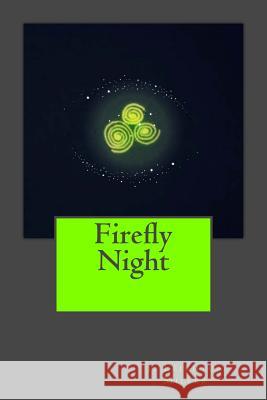 Firefly Night J. Leighton Miller J. Leighton Miller 9780615961682 Leightondreams - książka