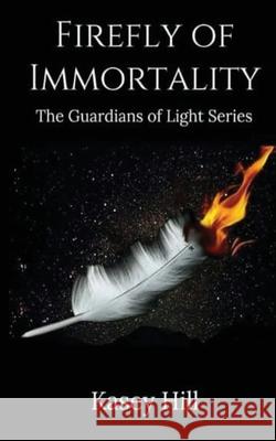 Firefly of Immortality Kasey Hill 9781945987113 Jaded Books Publishing - książka