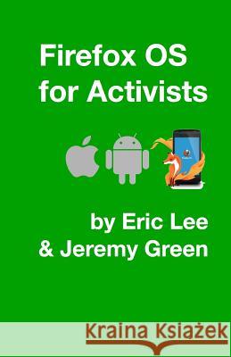 Firefox OS for Activists Eric Lee Jeremy Green 9781492179139 Createspace - książka