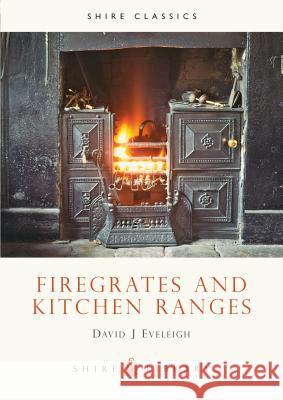 Firegrates and Kitchen Ranges David E. Eveleigh 9780852636299 Bloomsbury Publishing PLC - książka