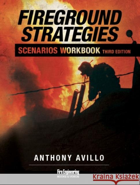 Fireground Strategies Scenarios Workbook Anthony Avillo   9781593703752 PennWell Books - książka