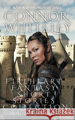 Fireheart Fantasy Short Stories Collection: 7 Urban Fantasy Short Stories Connor Whiteley 9781915127143 Cgd Publishing - książka