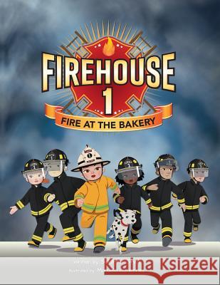 Firehouse 1: Fire at the Bakery Sadhna Sheli 9780692877616 Wee Soles Books - książka