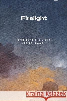 Firelight: Step Into the Light Series: Book 1 Poppy McNamara   9798385676019 Independently Published - książka
