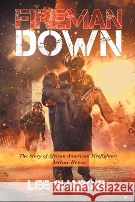 Fireman Down: The Story of African American Firefighter: Arthur Reese Lee Shargel 9781665710787 Archway Publishing - książka