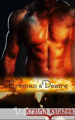 Fireman's Desire V. Steele 9781533215925 Createspace Independent Publishing Platform - książka