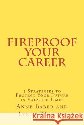 FireProof Your Career: 5 Strategies to Protect Your Future in Volatile Times Waymon, Lynne 9781479298860 Createspace - książka