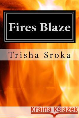 Fires Blaze Trisha Sroka 9781530660629 Createspace Independent Publishing Platform - książka