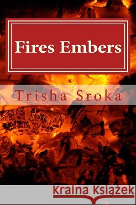 Fires Embers Trisha Sroka 9781530903139 Createspace Independent Publishing Platform - książka