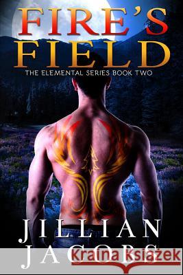 Fire's Field: Book #2, The Elementals Series Jacobs, Jillian 9781942313045 Green Moose Productions - książka