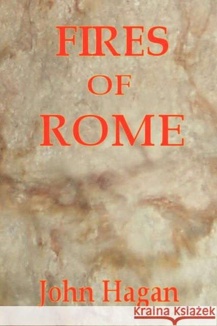 Fires of Rome: Jesus and the Early Christians in the Roman Empire Hagan, John 9780982082812 Rauson Group - książka