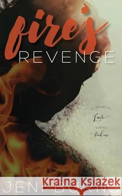 Fire's Revenge: Elemental Love Series Jeni Burns 9781942964056 Media Jam, LLC - książka