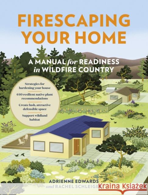 Firescaping Your Home: A Manual for Readiness in Wildfire Country Edwards Adrienne Rachel Schleiger 9781643261355 Workman Publishing - książka