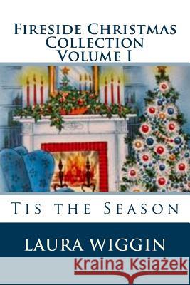 Fireside Christmas Collection Volume I Laura D. Wiggin 9781729545782 Createspace Independent Publishing Platform - książka