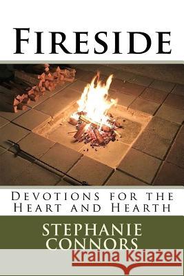 Fireside: Devotions for the Heart and Hearth Stephanie Connors 9781535110129 Createspace Independent Publishing Platform - książka
