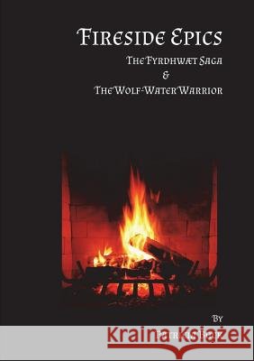 Fireside Epics Patricia Buck 9780244695989 Lulu.com - książka