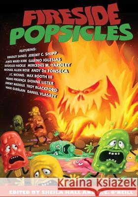 Fireside Popsicles: Twisted Tales Told by the Fire M. C. O'Neill Bradley Sands James Ward Kirk 9780692201794 Fireside Books - książka