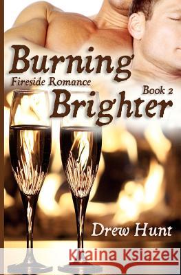 Fireside Romance Book 2: Burning Brighter Drew Hunt 9781466301887 Createspace - książka