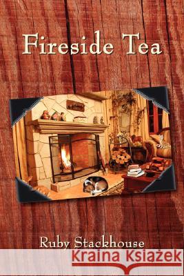 Fireside Tea Ruby Stackhouse 9781434364234 Authorhouse - książka