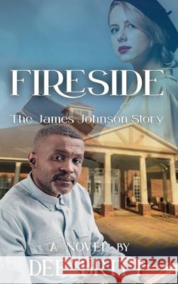 Fireside: The James Johnson Story Dee Britt 9781737203704 Quill Hawk Publishing - książka