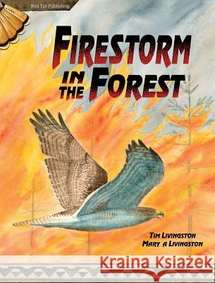Firestorm in the Forest Tim Livingston Mary a. Livingston Tim Livingston 9781941950012 Red Tail Publishing - książka
