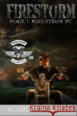 Firestorm: Maelstrom MC Book One Scarlett J. Rose 9780648009832 Far Horizons Publishing - książka