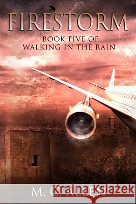 Firestorm: Walking in the Rain Book 5 M. C. Allen Sara Jones 9781518810190 Createspace Independent Publishing Platform - książka