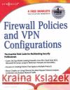 Firewall Policies and VPN Configurations Syngress, Dale Liu, Stephanie Miller, Mark Lucas, Abhishek Singh (Security Researcher on the Microsoft Malware Protectio 9781597490887 Syngress Media,U.S.