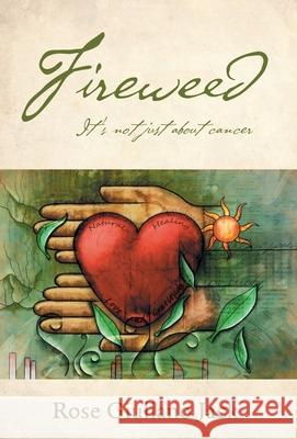 Fireweed: It's Not Just About Cancer Rose Giuliano Jack 9781038304865 FriesenPress - książka