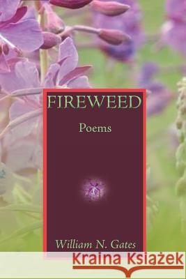 Fireweed: Poems William N. Gates 9781632932600 Sunstone Press - książka