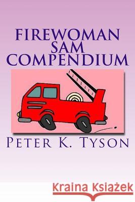 Firewoman Sam Compendium: 10 amazing adventures Tyson, Peter K. 9781492324973 Createspace - książka