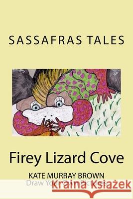 Firey Lizard Cove: Sassafras Tales: Book III Firey Lizard Cove Kate Brown 9781494348755 Createspace - książka