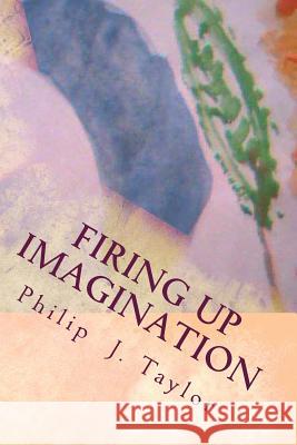 Firing Up Imagination: Practical Ideas for Parent and Child Enjoyment over Consumerism and Advertising Taylor, Philip J. 9781490462899 Createspace - książka