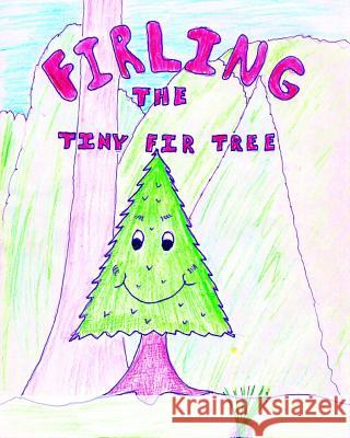 Firling the Tiny Fir Tree James Anthony Wilson James Anthony Wilson 9781492803935 Createspace - książka